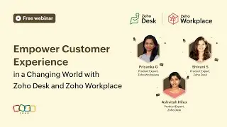 [Webinar] Empowering customer experience in a changing world with Zoho Desk and Zoho Workplace