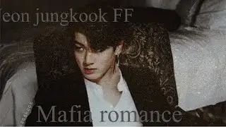 Jeon Jungkook FF|| Mafia romance|| EP1