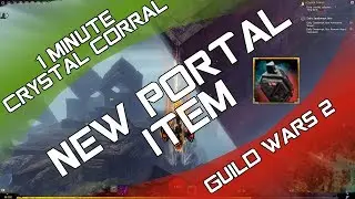 Crystal Corral 1 Minute - New GW2 Portal Item