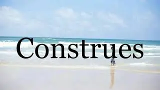 How To Pronounce Construes🌈🌈🌈🌈🌈🌈Pronunciation Of Construes