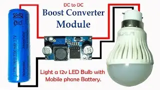 Light a 12v LED Bulb with 3.7v Mobile Phone Battery (Boost Converter Module)