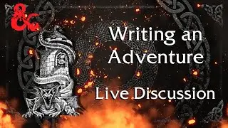 Writing an Adventure Basics - Live Discussion --I Want To Be A GM