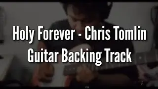 Holy Forever by Chris Tomlin | Guitar Backing Track