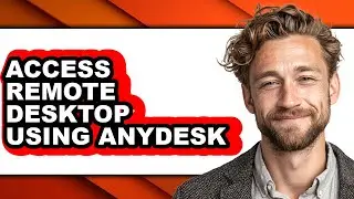 How to Access Remote Desktop Using Anydesk (updated)