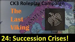 CK3 Roleplay Campaign: The Last Viking Ep. 24: Succession Crises!