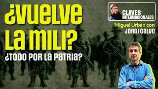 Claves Internacionales, con Miguel Urbán: ¿Vuelve la mili?