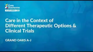 FUTURES 2025: Care in the Context of Different Therapeutic Options & Clinical Trials