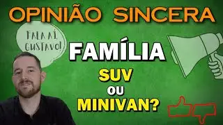 Qual ve&iacute;culo &eacute; melhor para uma fam&iacute;lia, SUV ou Minivan? Qual tem mais espa&ccedil;o? Fala a&iacute;, Gustavo!