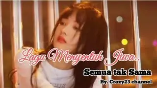 Semua tak Sama🎶🎼🎶