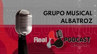 Real Podcast - Grupo Musical Albatroz (Ep. 52)