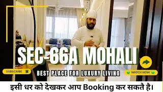 Sector 66-A Mohali's Luxury Living Updates, Booking Open