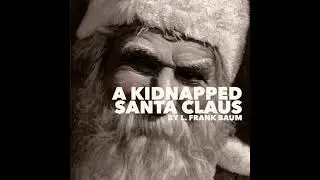 A Kidnapped Santa Claus by L. Frank Baum - A Classic Christmas Story | LitReading - Classic...