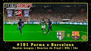 PES 2017: SmokePatch17 (PC) ML #161 Parma x Barcelona | Quartas de Final | UCL | Ida