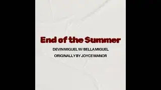 Devin Miguel w/ Bella Miguel - End of the Summer (Joyce Manor Cover)