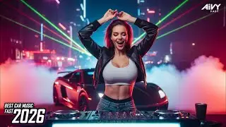 🔥Bass Boosted CAR MUSIC 🚗 Night Drive EDM Mix 2026 | Techno Drops & Club Banger &ndash; AIVY FAST Vol.98