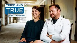 Tried and TRUE - Joey and Adrienne