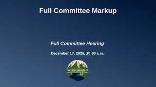 Markup | Full Committee Hearing