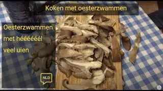 Koken met oesterzwammen: en veeeel uien
