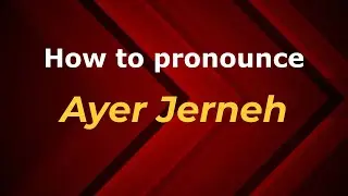 How to pronounce Ayer Jerneh in Malaysia? Malaysian pronunciation of Ayer Jerneh - Pronounce Names