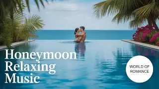 Honeymoon Music&mdash;Romantic Piano for Couples' Paradise Getaway
