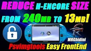 REDUCE H-ENCORE SIZE FROM 240mb to 13mb! Psvimgtools Easy FrontEnd! Install Guide!