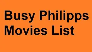 Busy Philipps Movies List