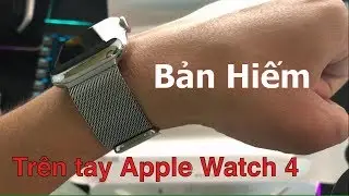 Đập hộp Apple Watch 4 bản th&eacute;p d&acirc;y Milanese trắng cực hiếm