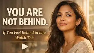 You Are Not Behind | If You Feel Behind in Life, Watch This