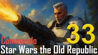 SWTOR - Commando Story - Episode  33