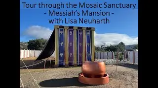 Tour through the Mosaic Sanctuary - Messiah's Mansion - with Lisa Neuharth
