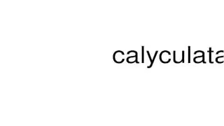 How to pronounce calyculata