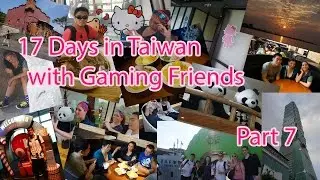 17 Days in Taiwan with WoW Gaming Friends Part 7 (與魔獸網友台灣之旅第七集)