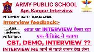 Aps kanpur interview 2022||aps kanpur interview 2022 feedback|ARMY PUBLIC SCHOOL CPT INTERVIEW 2022