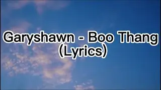 Garyshawn - Boo Thang (Lyrics)