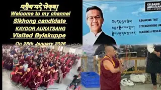 Sikhong candidate#Keldor Aukartsang lak#visited Bylakuppe# speech about himself stand for Sikhong 