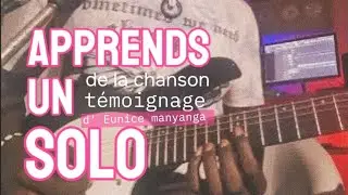 Tutoriel guitare : Le solo de témoignage // EUNICE MANYANGA 