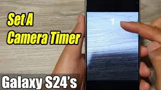 Galaxy S24/S24+/Ultra: How to Set A Camera Timer