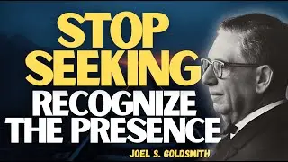 Stop Seeking: Joel S Goldsmith on Prayer as Recognition & Christ Consciousness