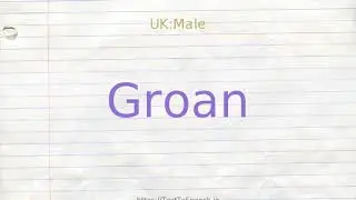 How to pronounce groan