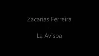La Avispa   Zacarrias Ferreira