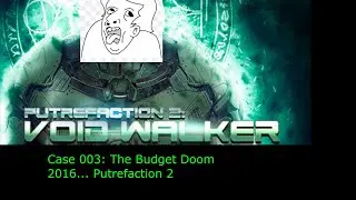 Case 003: The budget Doom 2016 Clone... Putrefaction 2