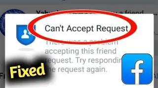 Fix Facebook Can't Accept Friend Request Problem Solved