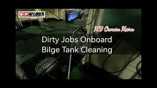 Dirty Jobs Onboard - Bilge Tank Cleaning