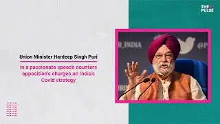 Union Minister Hardeep Singh Puri counters opposition's charges on India&rsquo;s Covid strategy