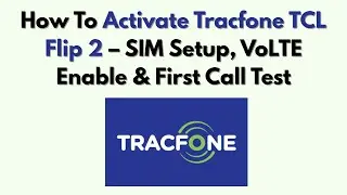 Как активировать Tracfone TCL Flip 2 &mdash; настройка SIM-карты, включение VoLTE и первый тестовый звонок