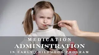 Medication Administration in a Child Care Setting