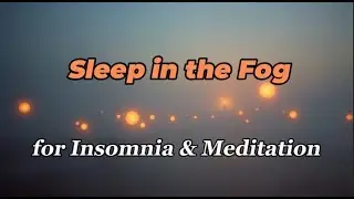 Deep Sleep & Meditation Music | Relaxing Foggy Light Background for Insomnia & Stress Relief