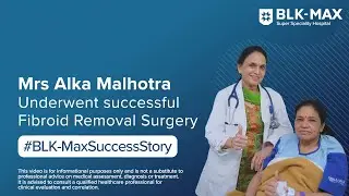 Mrs Alka Malhotra Underwent Successful  Fibroid Removal Surgery | Patient Success Story