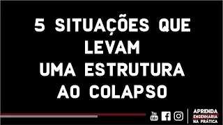 5 SITUAÇÕES QUE LEVAM UMA ESTRUTURA AO COLAPSO | LUIZ FERNANDO COELHO |