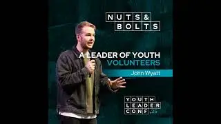 5 Essential Tips for Leading Youth Ministry Volunteers Effectively | John Wyatt | Youth Leader Co...